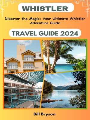 cover image of Whistler Travel Guide 2024: Discover the Magic